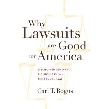 Why Lawsuits Are Good for America: Disciplined Democracy, Big Business, and the Common Law