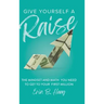 Give Yourself a Raise: The Mindset and Math You Need to Get to Your First Million