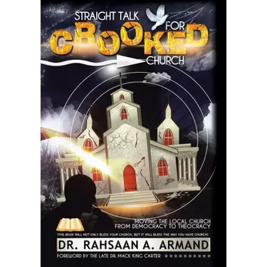 Straight Talk For Crooked Church: Moving the Local Church from Democracy to Theocracy