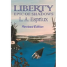Liberty Epic of Shadows: Revised Edition