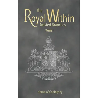 The Royal Within: Twisted Branches - Volume I