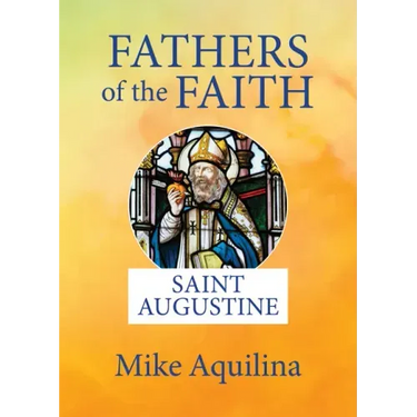 Fathers of the Faith: Saint Augustine