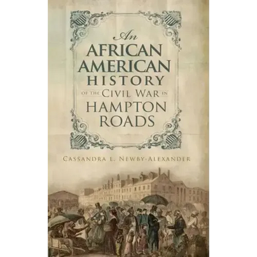 An African American History of the Civil War in Hampton Roads