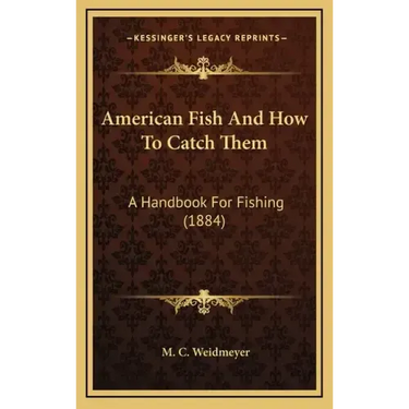 American Fish and How to Catch Them: A Handbook for Fishing (1884)