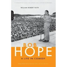 Bob Hope: A Life in Comedy