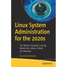Linux System Administration for the 2020s: The Modern Sysadmin Leaving Behind the Culture of Build and Maintain