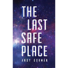 The Last Safe Place: A Near Future Sci-Fi Thriller