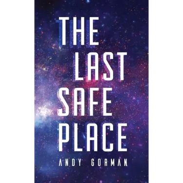The Last Safe Place: A Near Future Sci-Fi Thriller