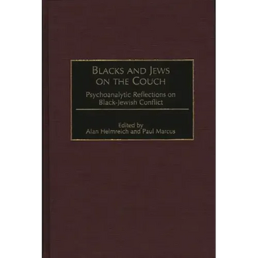 Blacks and Jews on the Couch: Psychoanalytic Reflections on Black-Jewish Conflict