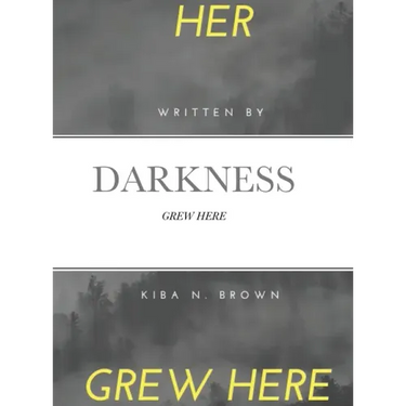 Her Darkness Grew Here: Grew Here