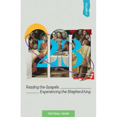 23 Volume 3: Reading the Gospels. Experiencing the Shepherd King: The Final Years
