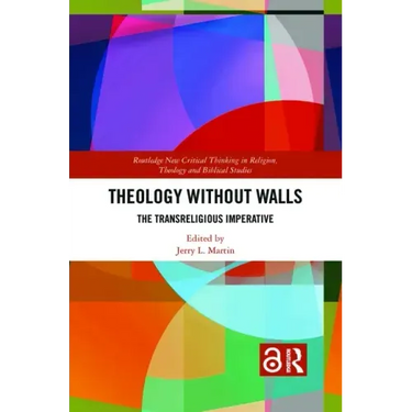 Theology Without Walls: The Transreligious Imperative