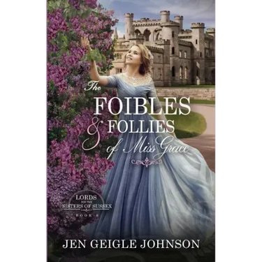 The Foibles and Follies of Miss Grace: Sweet Regency Romance
