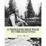 A Thousand-Mile Walk To The Gulf (1916). By: John Muir, EDITED By: William Frederic Bade: Illustrated