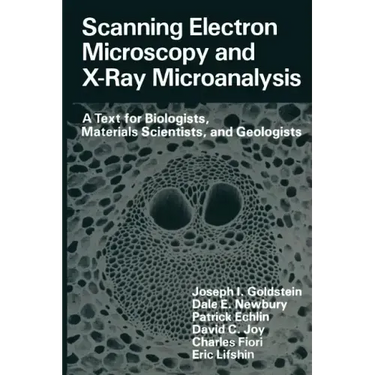 Scanning Electron Microscopy and X-Ray Microanalysis: A Text for Biologists, Materials Scientists, and Geologists