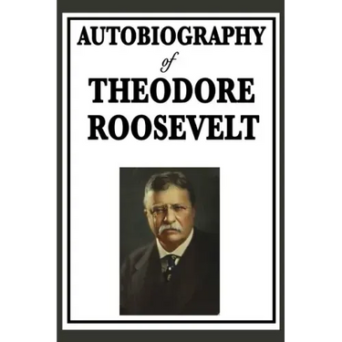 Autobiography of Theodore Roosevelt