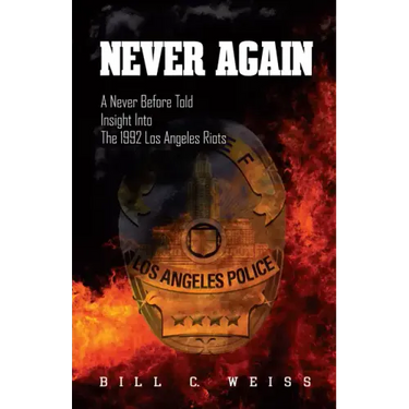 Never Again: A Never Before Told Insight Into the 1992 Los Angeles Riots