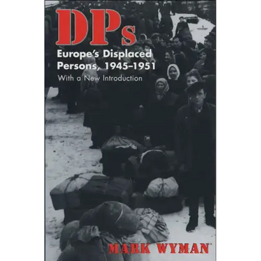 Dps: Europe's Displaced Persons, 1945-51