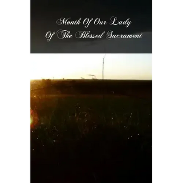 Month Of Our Lady Of The Blessed Sacrament