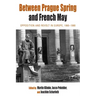 Between Prague Spring and French May: Opposition and Revolt in Europe, 1960-1980
