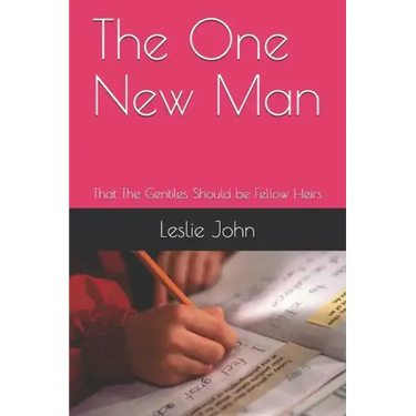 The One New Man: That The Gentiles Should be Fellow Heirs