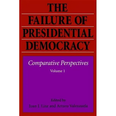 The Failure of Presidential Democracy