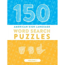 150 American Sign Language Word Search Puzzles: ASL Fingerspelling Alphabet Games (Volume 1)