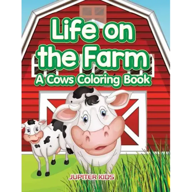 Life on the Farm: A Cows Coloring Book