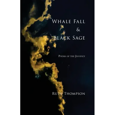 Whale Fall & Black Sage: Poems of the Journey