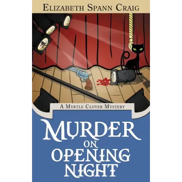 Murder on Opening Night: A Myrtle Clover Cozy Mystery