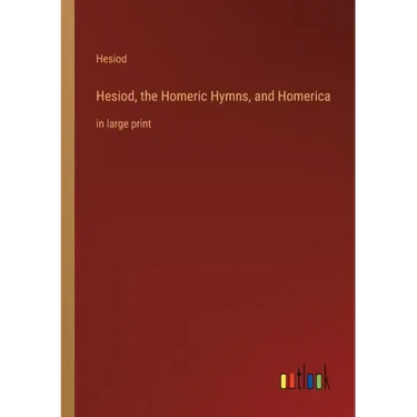 Hesiod, the Homeric Hymns, and Homerica: in large print