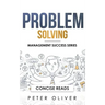 Problem Solving: Solve Any Problem Like a Trained Consultant