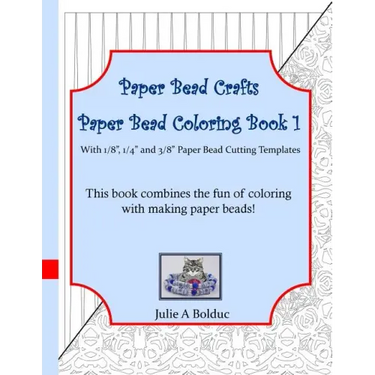 Paper Bead Crafts Paper Bead Coloring Book 1: With 1/8", 1/4", and 3/8" Paper Bead Cutting Templates