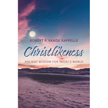 Christlikeness: Ancient Wisdom for Today's World