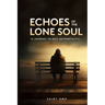 Echoes of the Lone Soul: A Journey to Self Authenticity