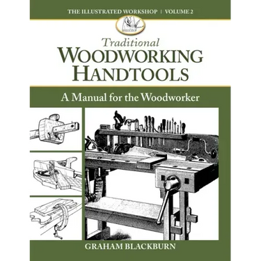 Traditional Woodworking Handtools: A Manual for the Woodworker