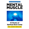 Mental Muscle: 16 Weeks of Spiritual Boot Camp