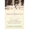 Breakthrough: Elizabeth Hughes, the Discovery of Insulin, and the Making of a Medical Miracle