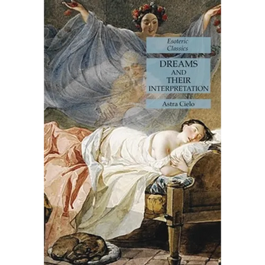Dreams and Their Interpretation: Esoteric Classics