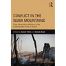 Conflict in the Nuba Mountains: From Genocide-by-Attrition to the Contemporary Crisis in Sudan
