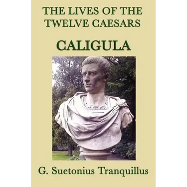 The Lives of the Twelve Caesars -Caligula-