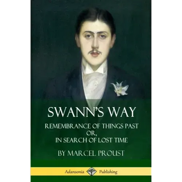 Swann's Way: Remembrance of Things Past, or In Search of Lost Time (Volume One)
