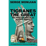 Tigranes the Great: The Rise and Fall of an Ancient Empire