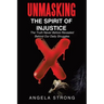 Unmasking the Spirit of Injustice: The Truth Never Before Revealed Behind Our Daily Struggles