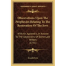 Observations Upon the Prophecies Relating to the Restoration of the Jews: With an Appendix, in Answer to the Objections of Some Late Writers (1771)