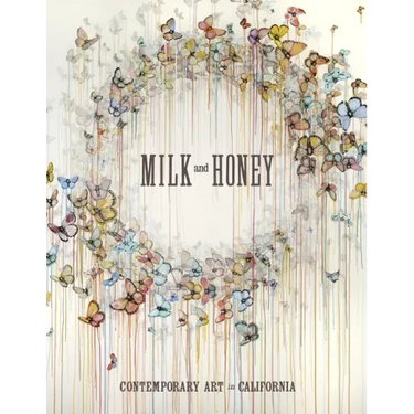 Milk and Honey: Contemporary Art in California