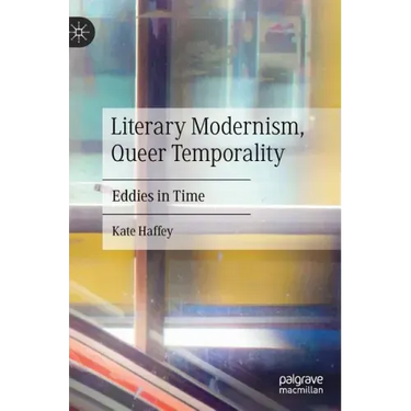 Literary Modernism, Queer Temporality: Eddies in Time