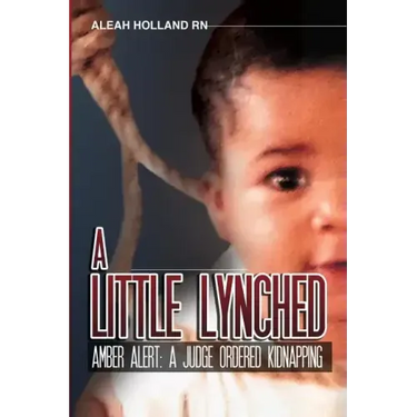 A Little Lynched: Amber Alert- A Judge Ordered Kidnapping