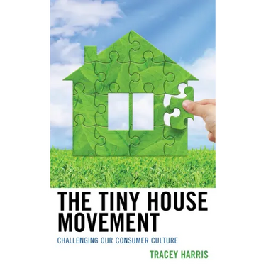 The Tiny House Movement: Challenging Our Consumer Culture