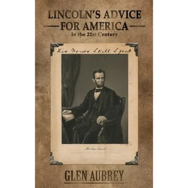 Lincoln's Advice for America in the 21st Century His Words Still Speak